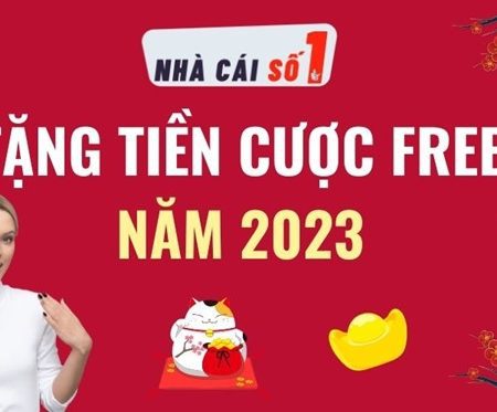 5+ Nhà Cái Tặng Free Bet Uy Tín Nhất Hiện Nay