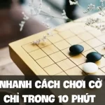 Hiểu nhanh cách chơi cờ vây chỉ trong 10 phút