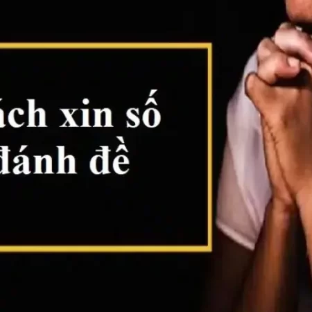 Cách xin lộc lô đề hiệu quả và chi tiết nhất từ chuyên gia
